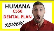 🔥 Humana C550 Dental Plan Review: Pros and Cons