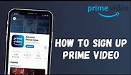 How to Sign Up to Amazon Prime Video on Your Phone