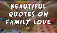 14 inspirational quotes on family love to share with your people