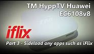 Part 3 - Sideload any Apps on TM HyppTV Huawei EC6108v8 IPTV Set-Top Box
