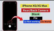 iPhone XS/XS Max Rear Camera 1X Blank Fix!Back camera 1x not working but 2x working.