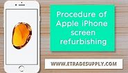 Procedure of Apple iPhone screen refurbishing.
