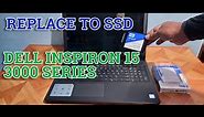 DELL INSPIRON 15 3000 SERIES UPGRADE/REPLACE TO SSD