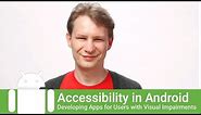 Adding accessibility features to apps for blind and visually-impaired users