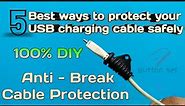 [DIY] 5 ways to protect your USB Charging cable safely || Home made Anti Break cable protector
