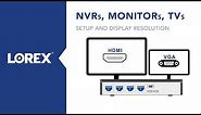 How to connect monitors and TVs to NVRs and change display resolution