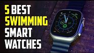 5 Best Smartwatches for Swimming 2024 | Best Smartwatch for swimming 2024