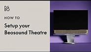 How to set up the soundbar Beosound Theatre