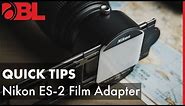 Nikon ES-2 Film Digitizing Adapter | BL Quick Tips