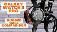 Galaxy Watch 5 Pro - Rugged Case Comparison