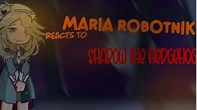 Maria Robotnik Reacts to SHADOW THE HEDGEHOG // Warnings in Description + Rushed