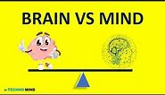 What is the difference between the brain and mind ( Mind Vs Brain) -simple explanation.