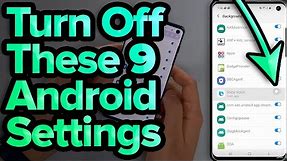 9 Android Settings You Need To Turn Off Now
