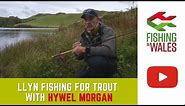 Fishing in Wales - Llyn fishing for trout with Hywel Morgan