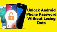 How To Unlock Android Phone Password Without Losing Data?