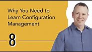 Why You Need to Learn Configuration Management
