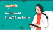 Amlopin-M 5mg/25mg Tablet - Uses, Benefits and Side Effects