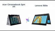 Acer Chromebook Spin 311 vs Lenovo 2022 300e: Which is Better?