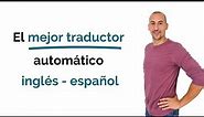🥇 💥 El mejor traductor automático inglés - español | GRATIS | 2021