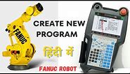 How to Create New Program in Fanuc Robot || Fanuc Robot Teaching Programming In Hindi|| Fanuc Robot