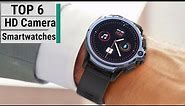 Best Smartwatches With HD Camera in 2023 | Top 6