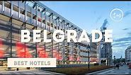 Belgrade best hotels: Top 10 hotels in Belgrade, Serbia - *4 star*