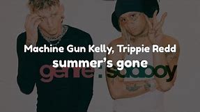Machine Gun Kelly & Trippie Redd - summer's gone (Lyrics)