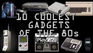Playcast List: 10 Coolest Gadgets of the 80s