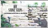 Stone Steps on a slope ~ DIY Stonescape ~ Landscaping with Rocks ~ DIY Landscaping
