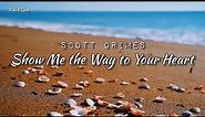 Show Me the Way to Your Heart| by Scott Grimes | @keirgee Lyrics Video