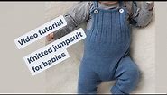 How to knit the jumpsuit for babies. Knitted jumpsuit. Hand knitted baby jumpsuit. Knitting for baby