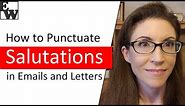 How to Punctuate Salutations in Emails and Letters