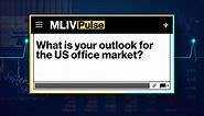 MLIV Pulse: Outlook for the US Office Market