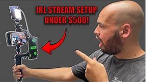 Best IRL Stream Setup for UNDER $500!