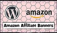 How to Add Amazon Affiliate Banners to Your WordPress Website