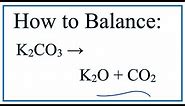 How to Balance K2CO3 = K2O + CO2 (Decomposition of Potassium carbonate)