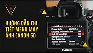 Hướng dẫn sử dụng chi tiết menu Canon 6D