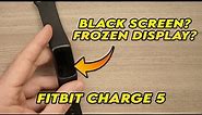 Fitbit Charge 5 : How to Fix your Black Screen or Frozen Display