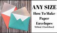 How To Make Envelopes By Hand NO Punch Board Needed!