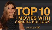 Top 10 Sandra Bullock Movies