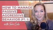 How to Manage Passive Aggressive Behavior (Part 1) - Terri Cole