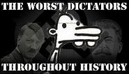 The Worst Dictators Throughout History