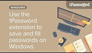 Use the 1Password extension to save and fill passwords on your Windows PC