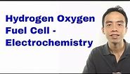 Hydrogen Oxygen Fuel Cell - Electrochemistry