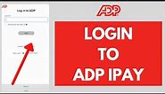 ADP iPay Login 2021: How to Login ADP iPAY | ADP Login Sign in | adp.com