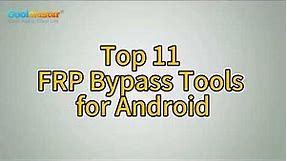 Top 11 FRP Bypass Tools for Android: Unlock Your Device Easily