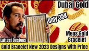 Dubai New Design Gold Bracelets With Price| Latest Mens Collection 2023 | Dubai Gold | Lowest Price.