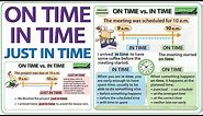 ON time vs. IN time vs. JUST IN time - English Grammar Lesson