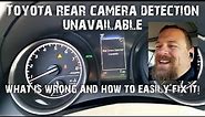 Toyota rear camera detection unavailable? What is wrong and how to fix it.