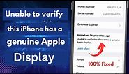 Unable to verify this iPhone has a genuine apple display/important display message iPhone 11 Pro max